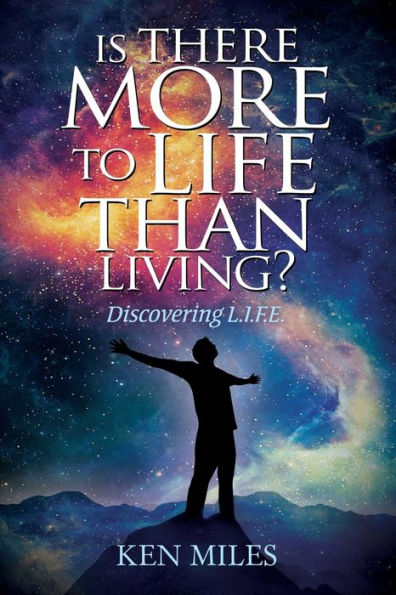 Is There More To Life Than Living?: Discovering God's L.I.F.E.