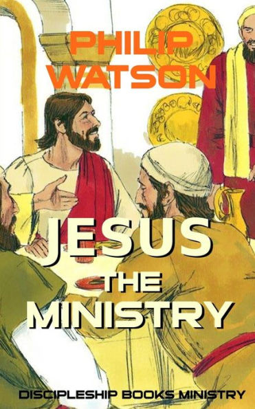Jesus The Ministry (The Jesus Series)