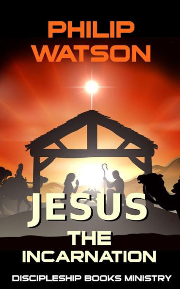 Jesus The Incarnation (The Jesus Series)