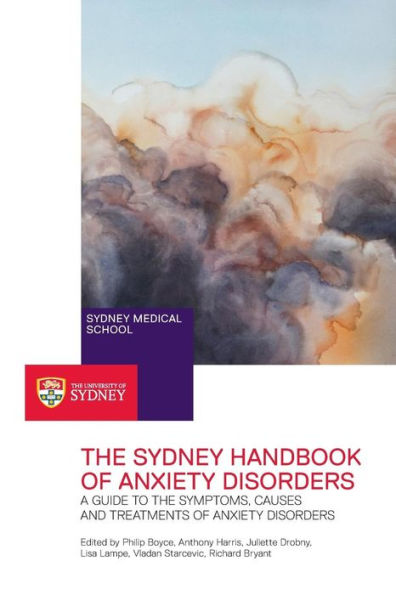 The Sydney Handbook Of Anxiety Disorders: A Guide To The Symptoms, Causes And Treatments Of Anxiety Disorders