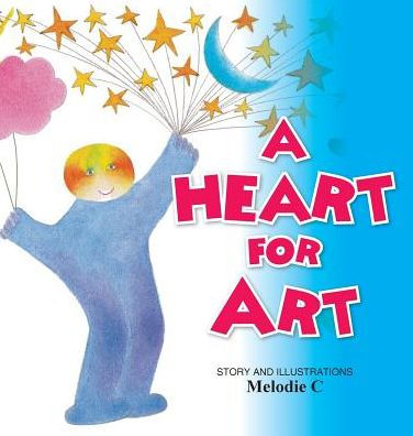 A Heart For Art - 9780994305527