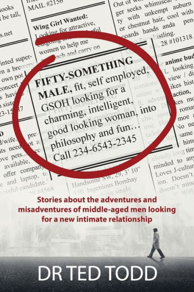 Fifty Something Male: Stories About The Adventures And Misadventures Of Middle Aged Men