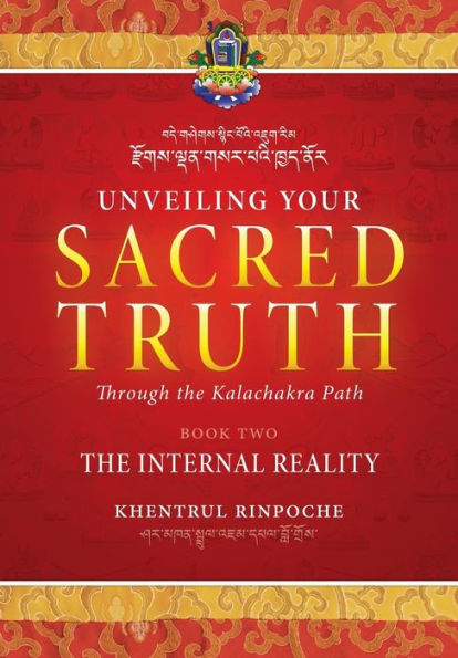 Unveiling Your Sacred Truth Through The Kalachakra Path, Book Two: The Internal Reality