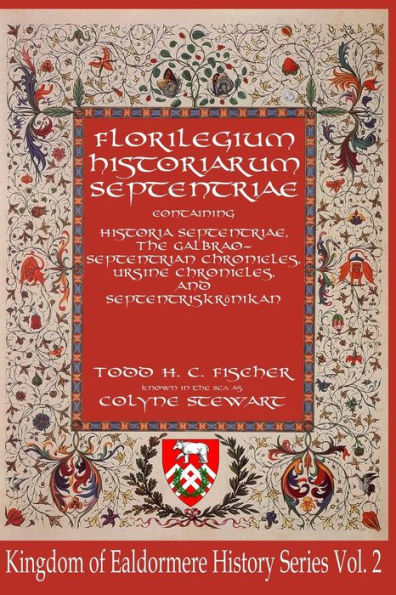 Florilegium Historiarum Septentriae (Kingdom Of Ealdormere History Series)