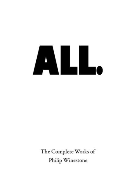 All.: The Complete Works Of Philip Winestone