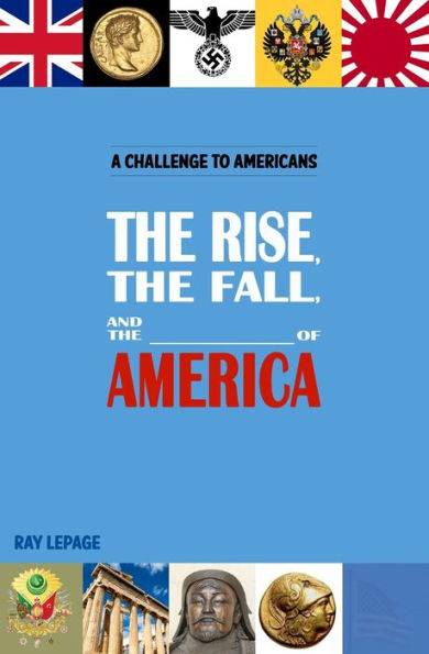 The Rise, The Fall And The _____________ Of America!