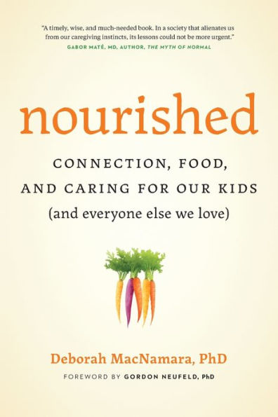 Nourished: Connection, Food, And Caring For Our Kids (And Everyone Else We Love)