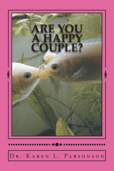 Are You A Happy Couple?: A Handbook For Healthier Relatonships