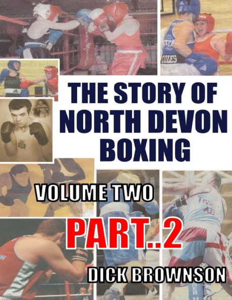 The Story Of North Devon Boxing: Volume Two, Part 2