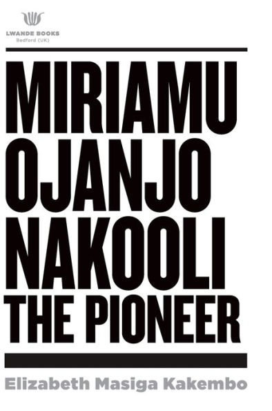 Miriamu Ojanjo Nakooli: The Pioneer