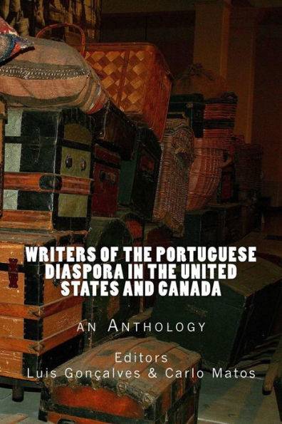 Writers Of The Portuguese Diaspora In The United States And Canada: An Anthology