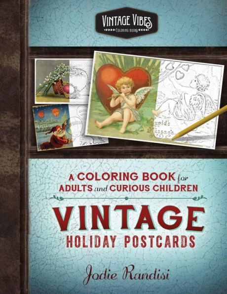 Vintage Holiday Postcards Coloring Book: For Adults And Curious Children (Vintage Vibes Coloring Books)