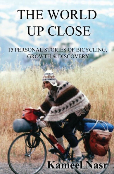 The World Up Close: 15 Personal Stories Of Bicycling, Growth & Discovery