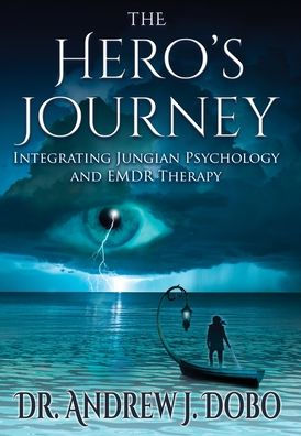 The Hero'S Journey: Integrating Jungian Psychology And Emdr Therapy