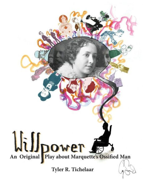 Willpower: An Original Play About Marquette’S Ossified Man