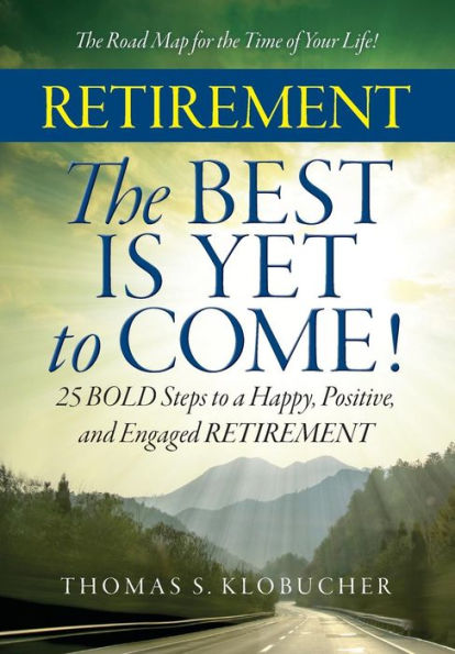 Retirement The Best Is Yet To Come! - 9780996260909