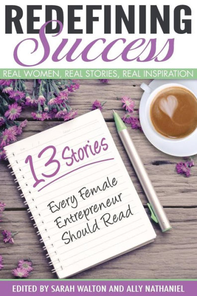 Redefining Success: Real Women, Real Stories, Real Inspiration