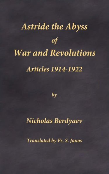 Astride The Abyss Of War And Revolutions: Articles 1914-1922 - 9780996399272