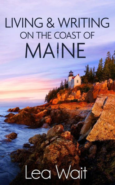 Living And Writing On The Coast Of Maine