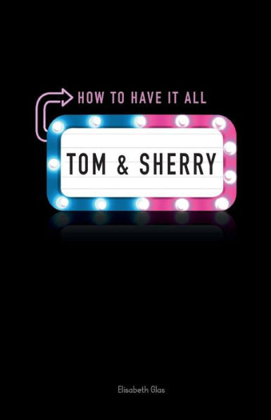 Tom & Sherry: How To Have It All