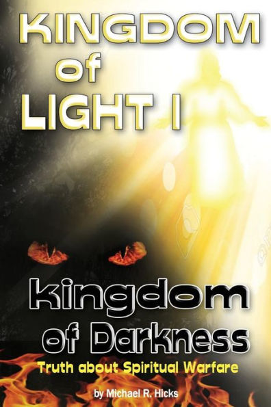 Kingdom Of Light 1 Kingdom Of Darkness: Truth About Spiritual Warfare