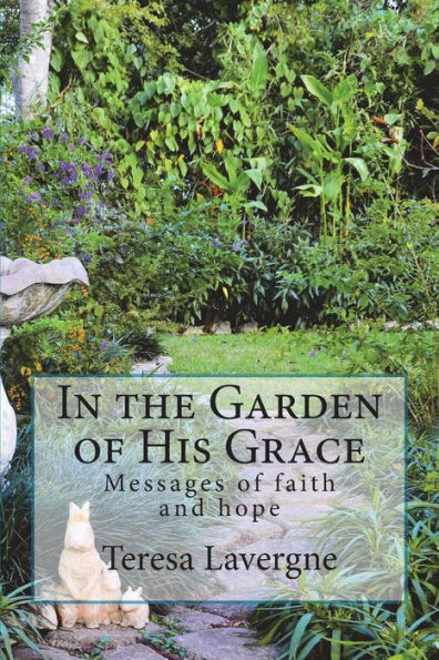 In The Garden Of His Grace: Messages Of Hope And Faith