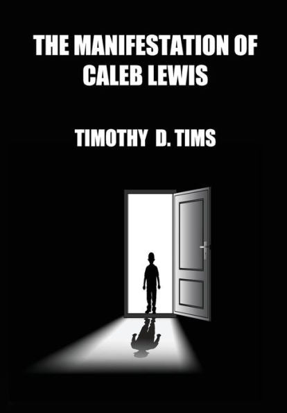 The Manifestation Of Caleb Lewis (1St Edition, Ingram Publishers) - 9780996642002