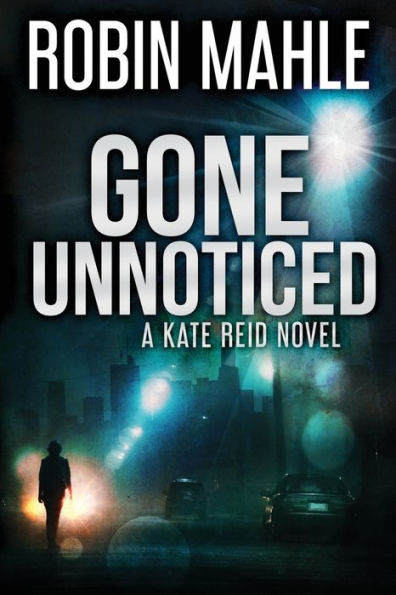 Gone Unnoticed (Kate Reid Thrillers)