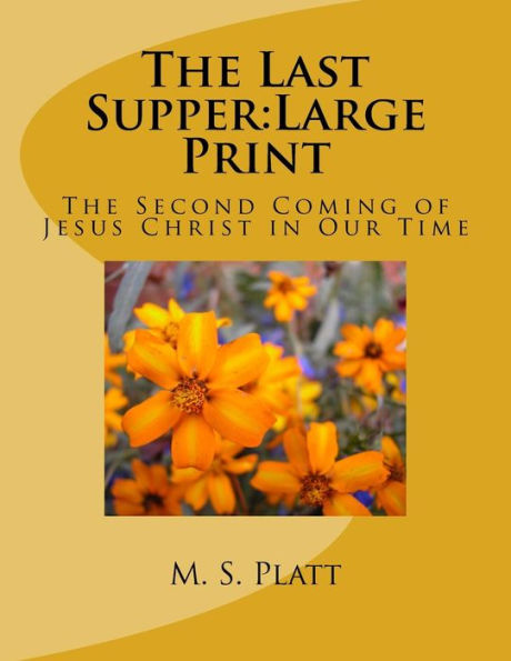 The Last Supper: The Second Coming Of Jesus Christ In Our Time