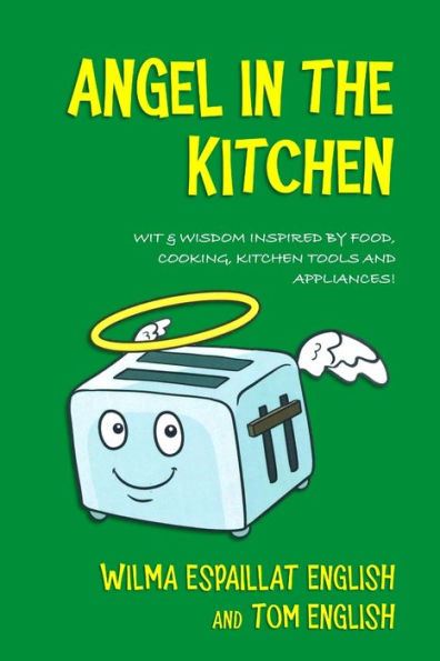 Angel In The Kitchen: Truth & Wisdom Inspired By Food, Cooking, Kitchen Tools And Appliances! (Ravens' Reads)