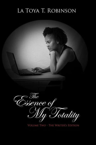 The Essence Of My Totality: Volume Two - The Writer's Edition