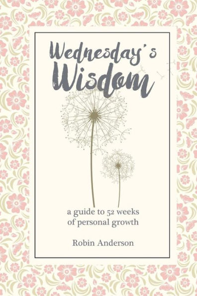 Wednesday's Wisdom: 52 Weeks Of Guided Personal Growth
