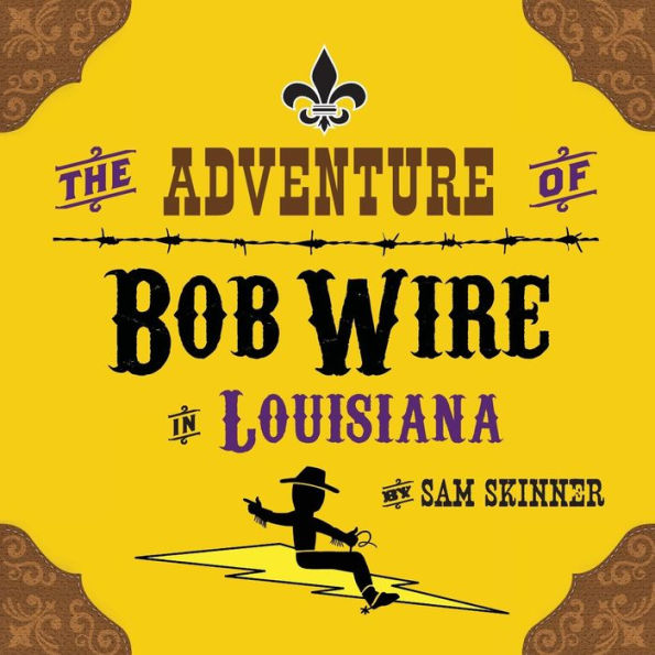 The Adventure Of Bob Wire In Louisiana
