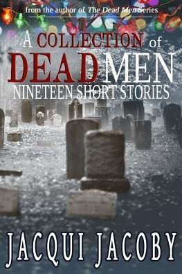 A Collection Of Dead Men Stories: Nineteen Short Stories