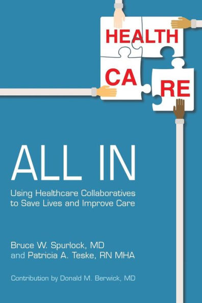 All In: Using Healthcare Collaboratives To Save Lives And Improve Care