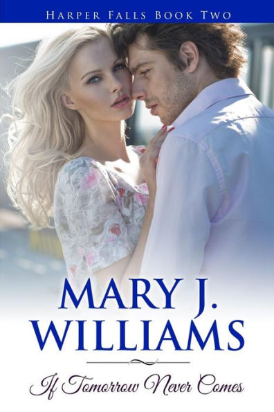 If Tomorrow Never Comes (Harper Falls Book 1)