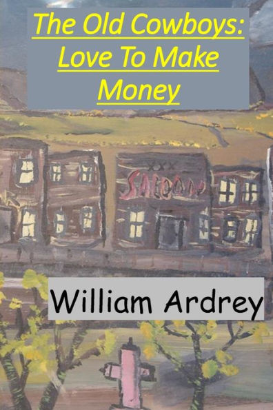 The Old Cowboys: Love To Make Money