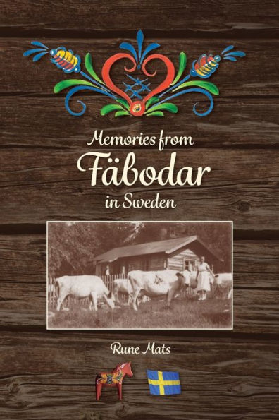 Memories From Fäbodar In Sweden