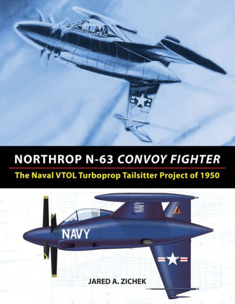 Northrop N-63 Convoy Fighter: The Naval Vtol Turboprop Tailsitter Project Of 1950