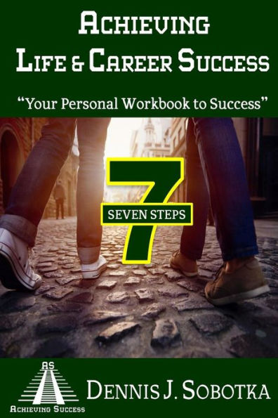 Achieving Life & Career Success: Your Personal Workbook To Success - 9780996908306