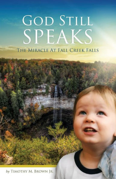 God Still Speaks: The Miracle At Fall Creek Falls - 9780997013801