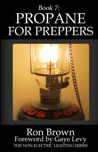Book 7: Propane For Preppers (Non-Electric Lighting)