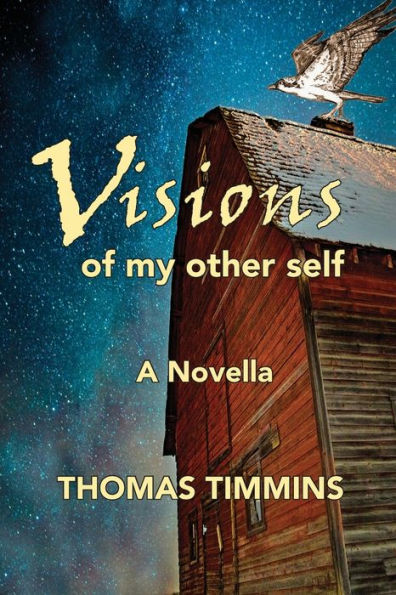 Visions Of My Other Self: A Novella