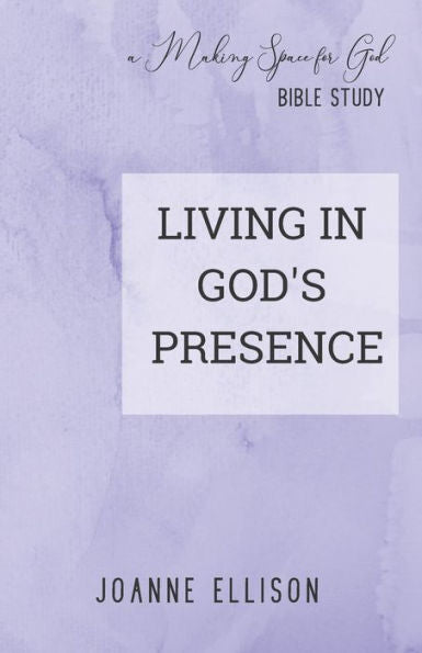 Living In God's Presence (Making Space For God Bible Study)