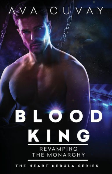 Blood King: Revamping The Monarchy (The Heart Nebula)