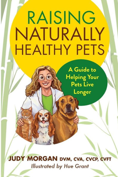 Raising Naturally Healthy Pets: A Guide To Helping Your Pets Live Longer