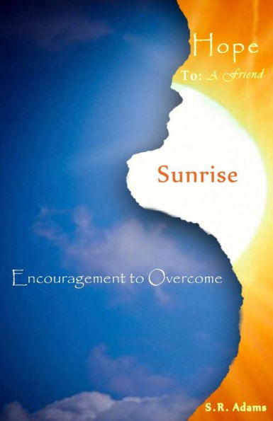 Hope To A Friend: Sunrise: Encouragement To Overcome