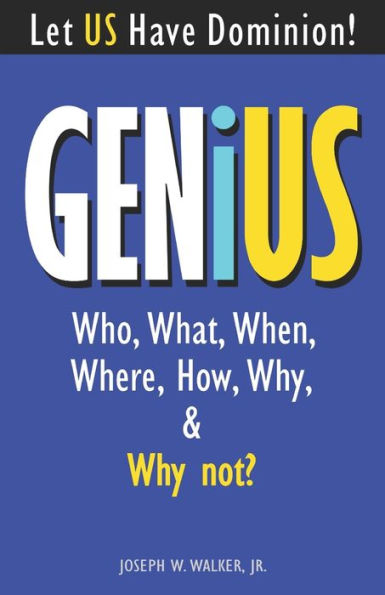 Genius: Who, What, When, Where, How, Why, & Why Not Of Genius Phenomenon