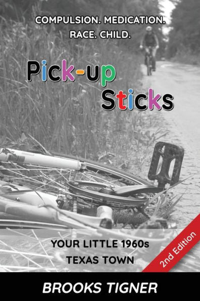 Pick-Up Sticks: Compulsion. Medication. Race. Child: Your Little 1960S Texas Town.