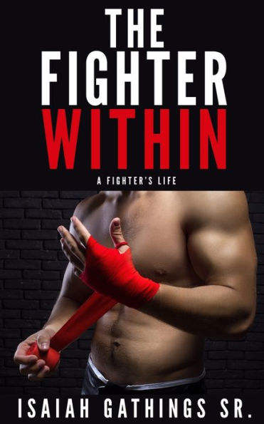 The Fighter Within: A Fighter's Life